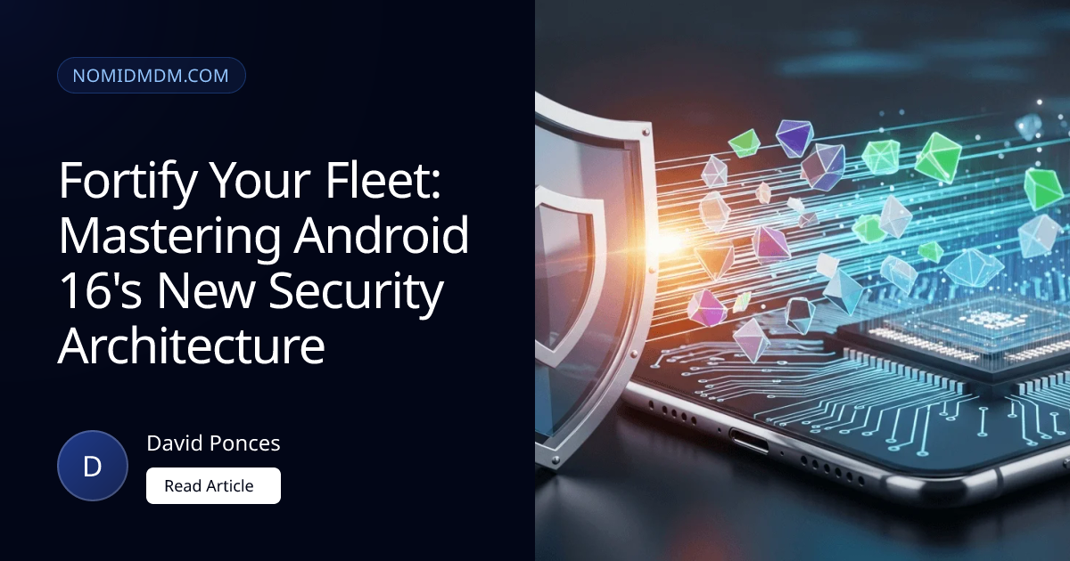 Fortify Your Fleet: Mastering Android 16's New Security Architecture ...